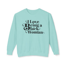 Load image into Gallery viewer, I Love Being a Black Woman Empowerment Sweatshirt