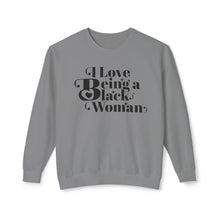 Load image into Gallery viewer, I Love Being a Black Woman Empowerment Sweatshirt