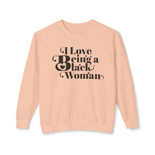 Load image into Gallery viewer, I Love Being a Black Woman Empowerment Sweatshirt