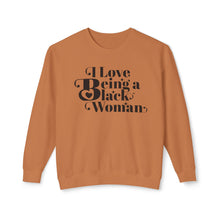 Load image into Gallery viewer, I Love Being a Black Woman Empowerment Sweatshirt
