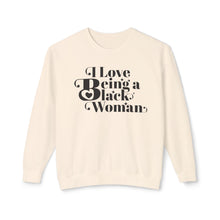 Load image into Gallery viewer, I Love Being a Black Woman Empowerment Sweatshirt