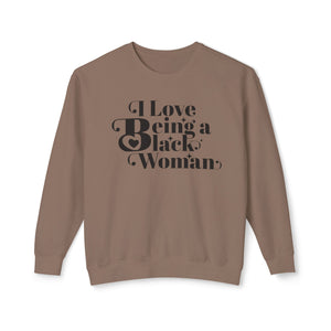 I Love Being a Black Woman Empowerment Sweatshirt