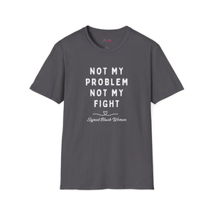 Not my Problem, Not my Fight T-Shirt white