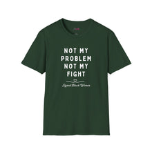 Load image into Gallery viewer, Not my Problem, Not my Fight T-Shirt white